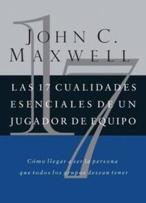 Las 17 Cualidades Esenciales De Un Jugador De Equipo